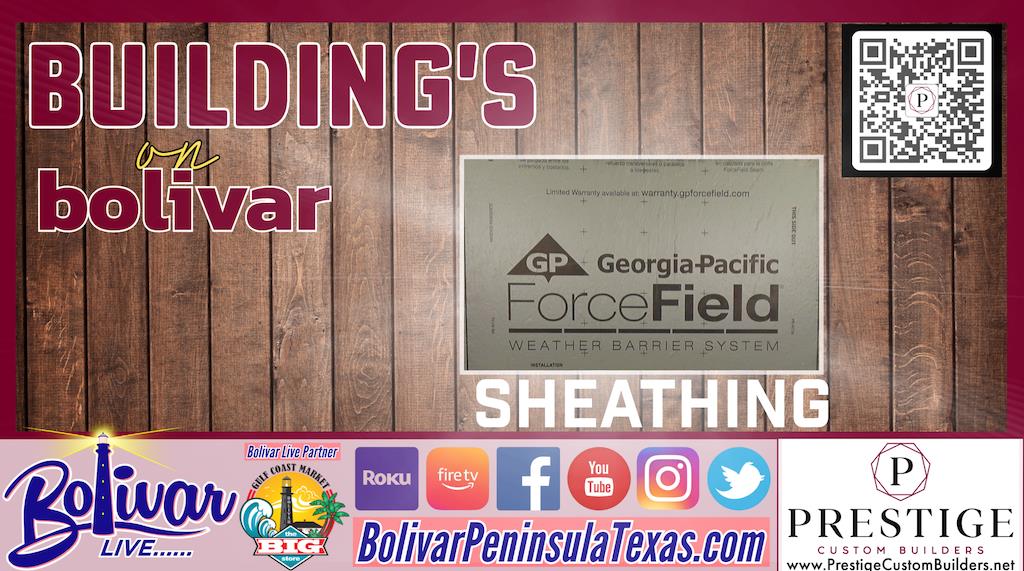 Building On Bolivar Sheathing with Prestige Custom Builders.